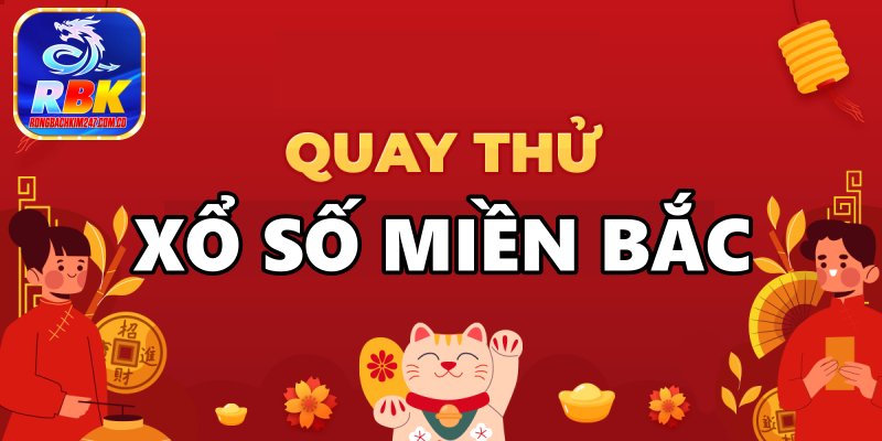 Giới Thiệu Chuyên Mục Quay Thử XSMB Tại Rồng Bạch Kim 247