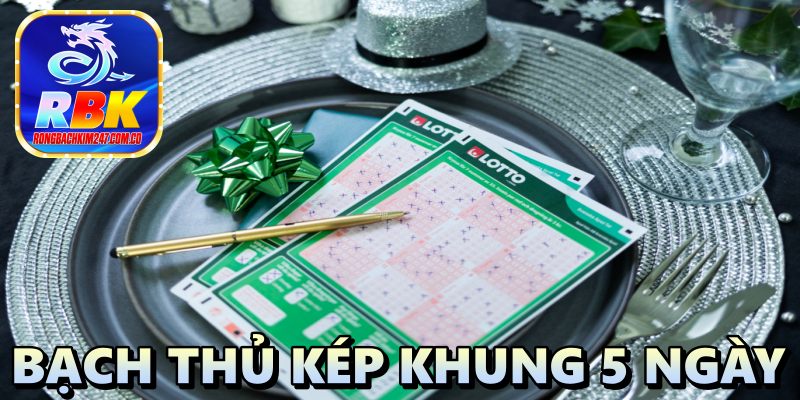 Bạch Thủ Kép Khung 5 Ngày: Cách Nuôi Được Nhiều Lô Thủ Lựa Chọn