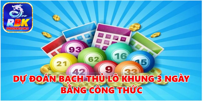 Hướng Dẫn Nuôi Bạch Thủ Lô Khung 3 Ngày Bất Bại