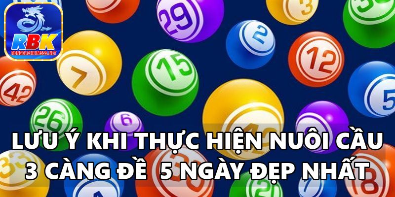 Hướng Dẫn Những Cách Nuôi Cầu 3 Càng Đề 5 Ngày Đẹp Nhất