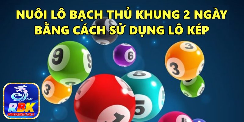 Nuôi Lô Bạch Thủ Khung 2 Ngày Chính Xác Cao