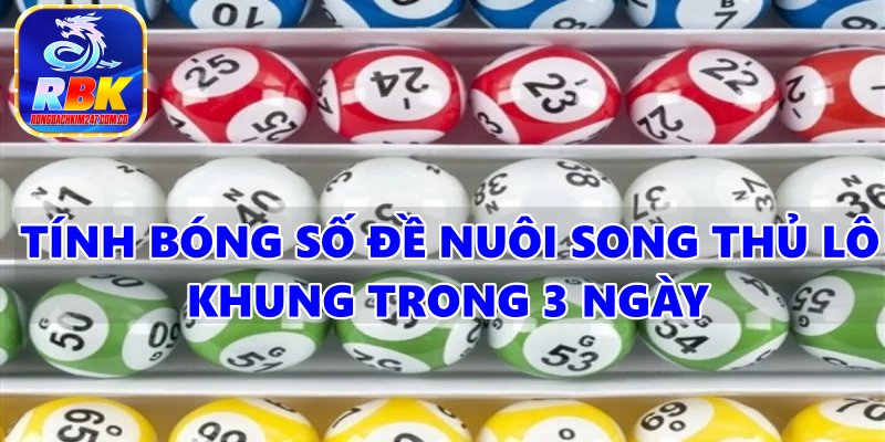 Nuôi Song Thủ Lô Khung 3 Ngày Hiệu Quả Ăn Thông