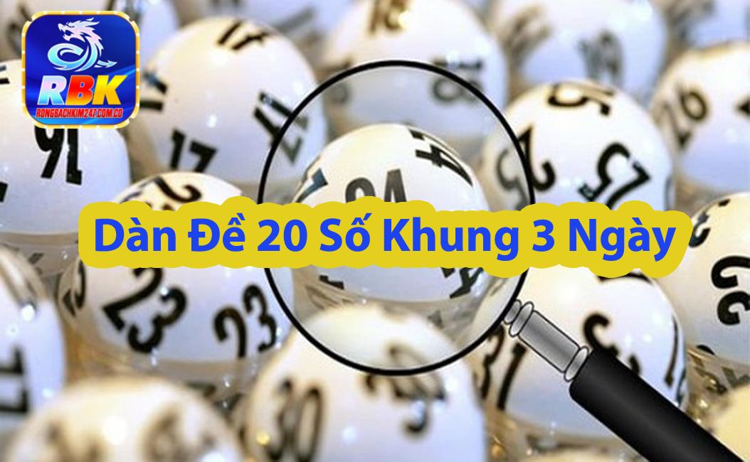 Dàn Đề 20 Số Khung 3 Ngày - Bật Mí Cách Tạo Dàn Chuẩn Xác