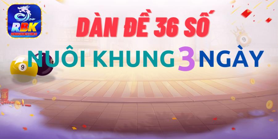 Nuôi Dàn Đề 36 Số Khung 3 Ngày Hốt Thưởng Bạc Tỷ