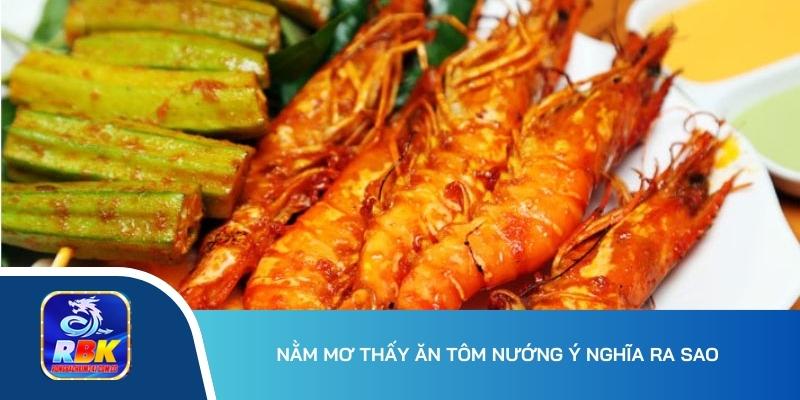 Mơ Thấy Tôm Mang Đến Điềm Báo Gì Và Đánh Số Gì Dễ Trúng?