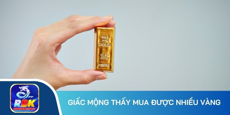 Mơ Thấy Vàng Đánh Đề Số Gì Dễ Trúng Lớn Và Nhanh Giàu?