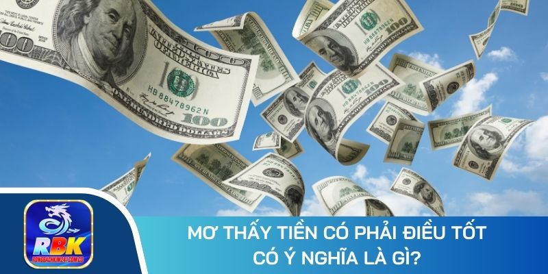 Mơ Thấy Tiền Có Ý Nghĩa Gì, Nên Đánh Con Nào Dễ Thắng Nhất? 