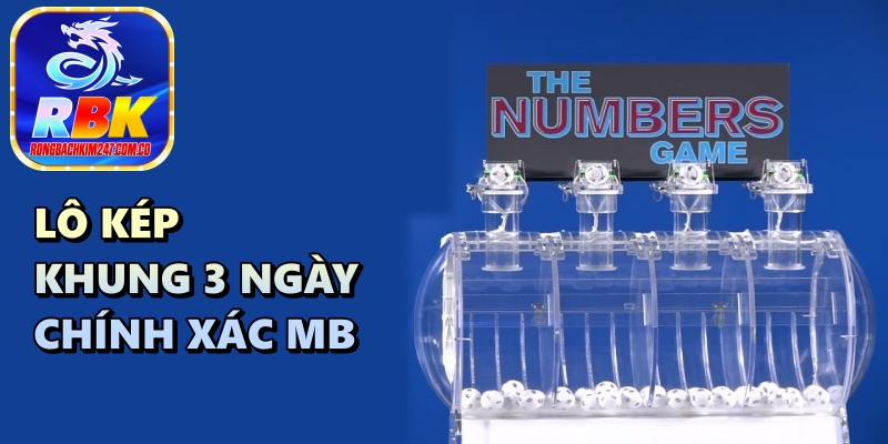 Soi Cầu Lô Kép Khung 3 Ngày Chính Xác MB Giúp Bạn Trở Thành Cao Thủ