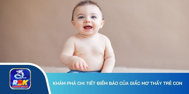 Mơ Thấy Trẻ Con Mang Thông Điệp Gì? 20+ Số Đẹp Nuôi Lô